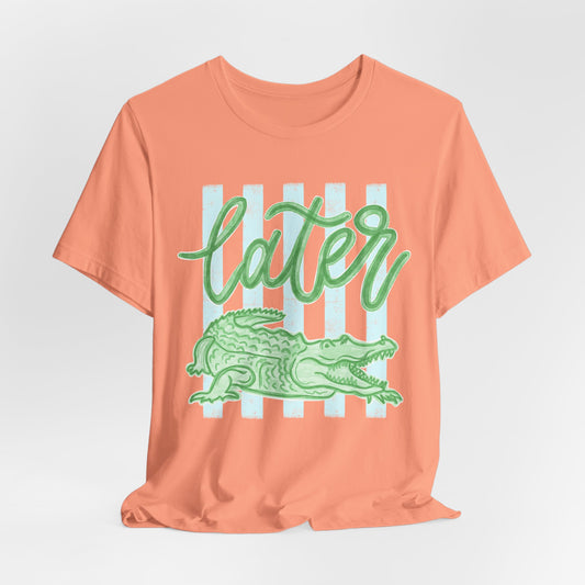 'Later' Alligator Graphic Tee (Bella+Canva)