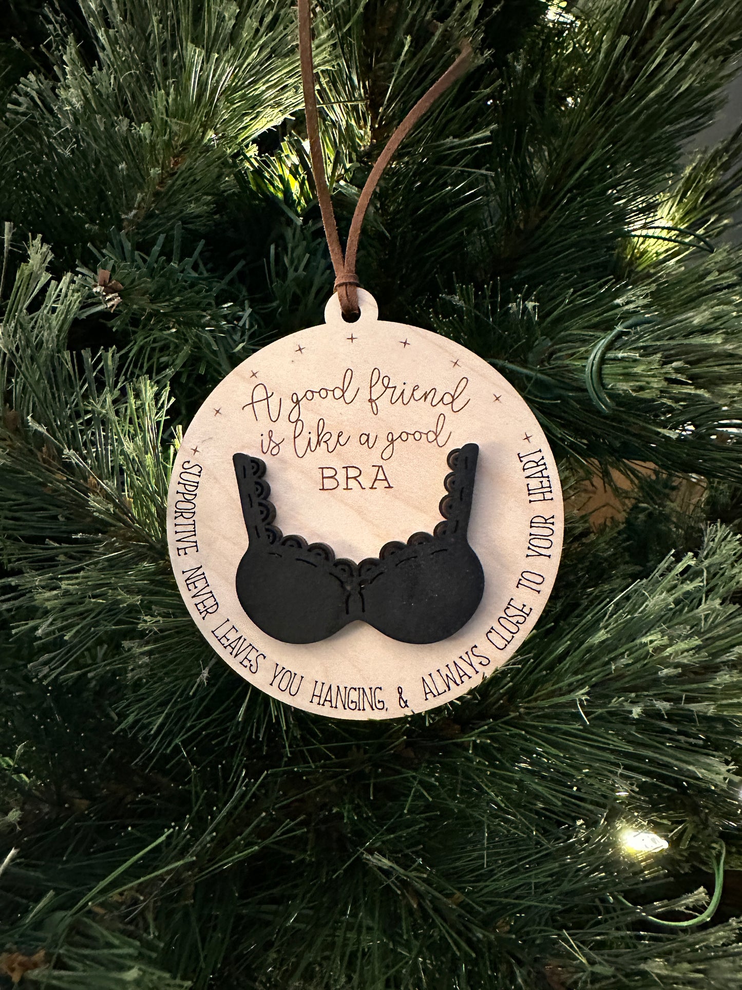 Whimsical Wooden Friendship Christmas Ornament - 'A Good Friend is Like a Bra'